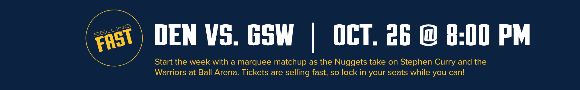 DEN VS. GSW | Oct. 26 at 8:00 PM