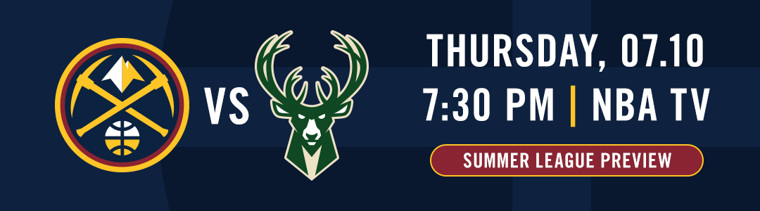 Denver Nuggets vs Milwaukee Bucks - Summer League Preview