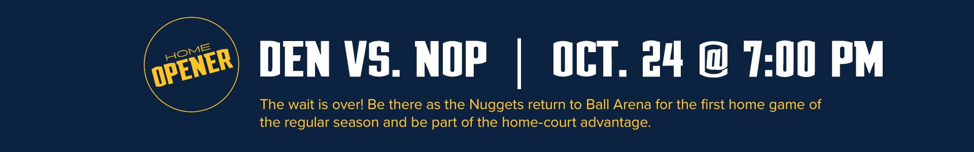 DEN VS. NOP | Oct. 24 at 7:00 PM